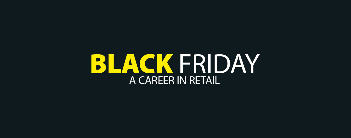 Black Friday 2019 a career in retail